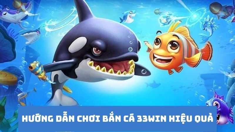 Bí kíp về  cách chơi game bắn cá từ các cao thủ 33win giúp anh em về bờ