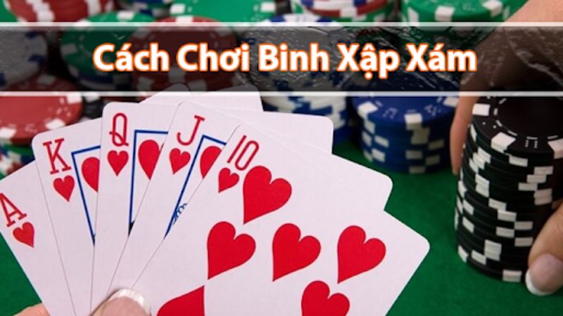 Quy tắc chơi bài binh xập xám 