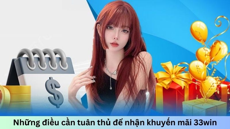 Những điều cần tuân thủ để nhận khuyến mãi 33win