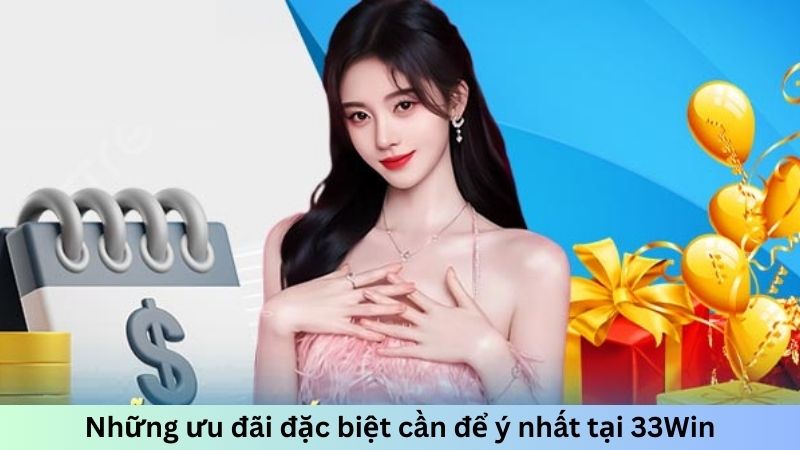 Những ưu đãi đặc biệt của khuyến mãi 33Win