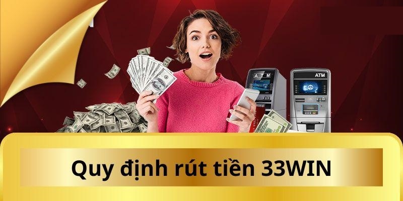 Điều kiện rút tiền 33win thành công