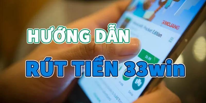 Quy trình rút tiền 33win